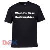 World's Best Goddaughter t shirt for men and women shirt