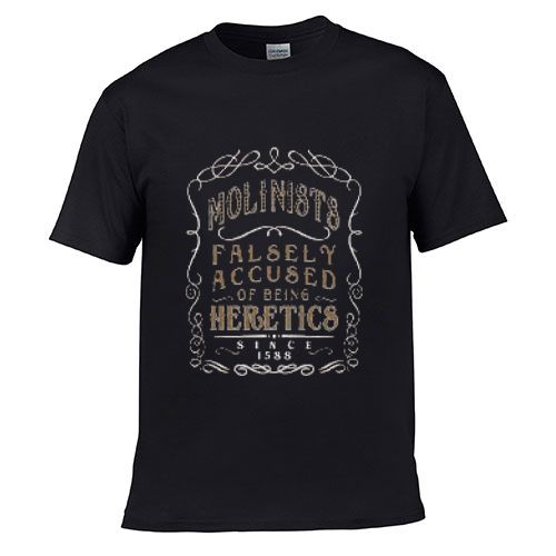 Molinists Falsely Accused Of Being Heretics t-shirt for men and women tshirt