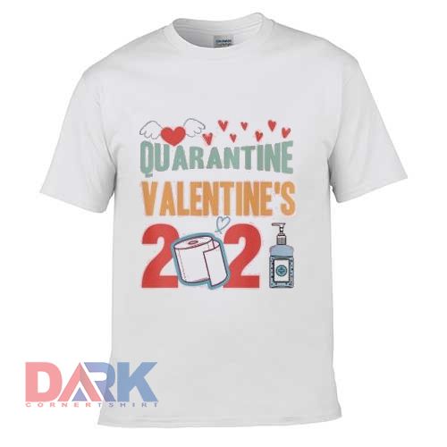 Funny Quarantine Valentines Day 2021 t shirt for men and women shirt