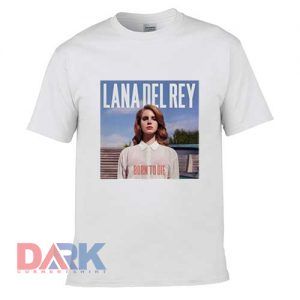 Lana Del Rey Born To Die t shirt for men and women shirt