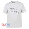 Please Excuse Me For Being Antisocial t shirt for men and women shirt