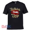 Birthday Drip t shirt for men and women shirt