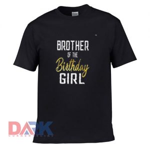 Brother Of The Birthday Girl t shirt for men and women shirt