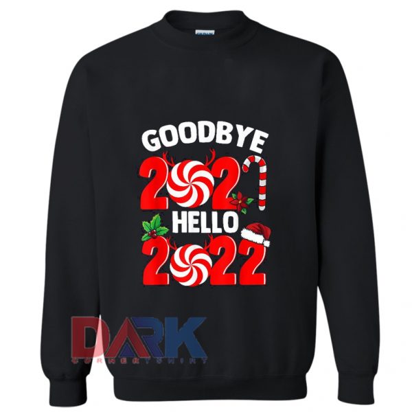 Happy New Year 2022 New Years Eve Goodbye 2021 Sweatshirt