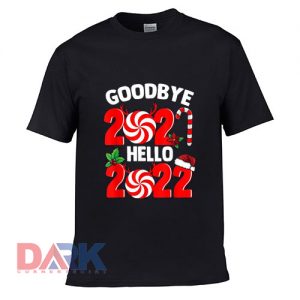 Happy New Year 2022 New Years Eve Goodbye 2021 t shirt for men and women shirt
