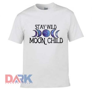 Stay wild moon child a t shirt for men and women shirt