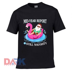 Christmas In July Mid Year Report Still Naughty t shirt for men and women shirt
