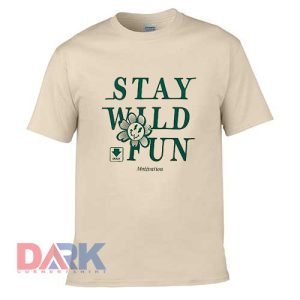 Stay Wild Fun t shirt for men and women shirt