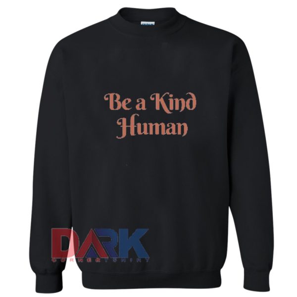 BE A KIND HUMAN Sweatshirt