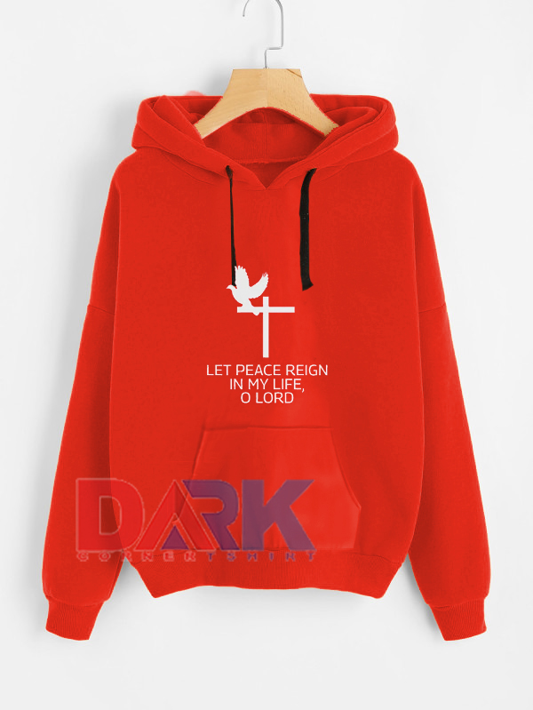 Let Peace Reign in My Life O Lord hooded sweatshirt