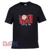 Love More Worry Less Valentine Day t shirt for men and women shirt
