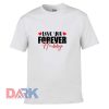 Love You Forever Habby t shirt for men and women shirt